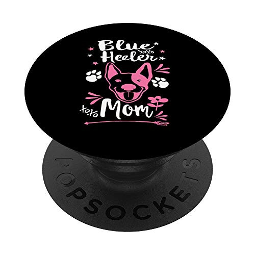 Blue Heeler Mom Australian Cattle Dog Mama Girls Rescue Mom PopSockets PopGrip- Swappable Grip for Phones  and  Tablets