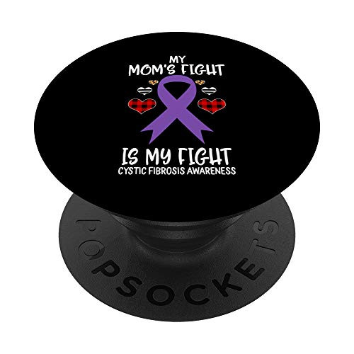 Cystic Fibrosis Awareness My Mom's Fight Is My Fight PopSockets Grip and Stand for Phones and Tablets