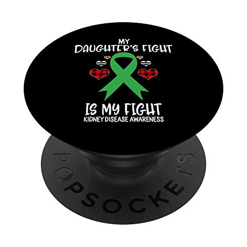 Kidney Disease Awareness My Daughter's Fight Is My Fight Mom PopSockets Grip and Stand for Phones and Tablets