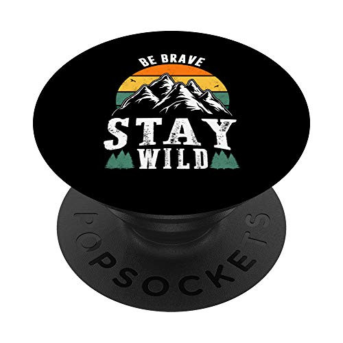 Brave Stay Wild Hiking Outdoors Inspirational Adventure Gift PopSockets PopGrip- Swappable Grip for Phones  and  Tablets