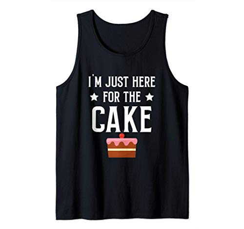 I'm Just Here For The Cake Funny Sweet Tank Top