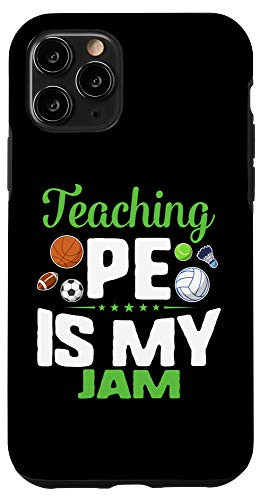 iPhone 11 Pro P.E. DAY Teaching PE Is My Jam Physical Teacher Sport Coach Case