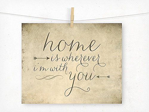 "Home is Wherever I'm With You" Rustic Style Typography Quote Print Art