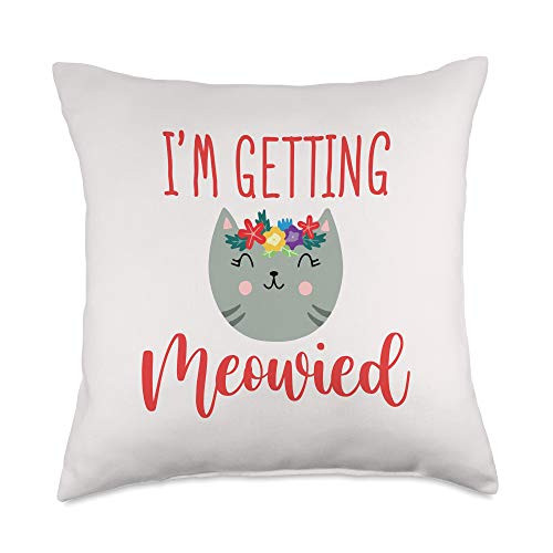 I'm Getting Married Meowied Engagement Item I'm Getting Married Meowied Engagement Bride Wedding Throw Pillow 18x18 Multicolor