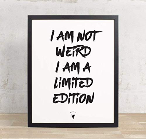 I'm Not Weird I Am a Limited Edition-Motivational - Artisanal Giclée Art Print -unframed-