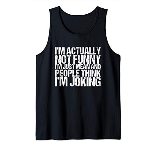 I'm Actually Not Funny I'm Just Mean People Think I'm Joking Tank Top I'm Actually Not Funny I'm Just Mean People Think I'm Joking Tank Top