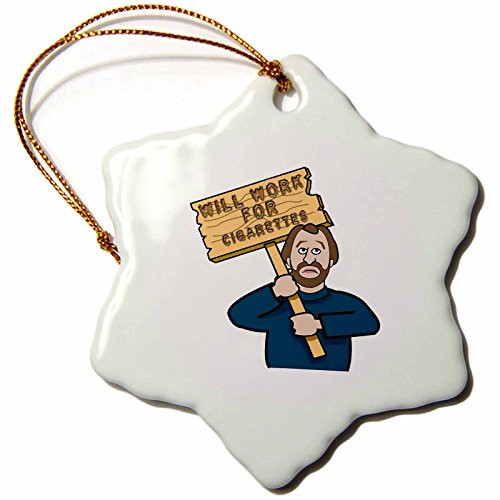 3dRose orn_117057_1 Funny Humorous Man Guy with a Sign Will Work for Cigarettes-Snowflake Ornament, Porcelain, 3-Inch
