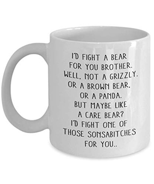 I Would Fight A Bear For You Brother Funny Coffee Mug Graduation Gifts For Brother From Sister Sibling Mom Dad Friend Gifts For Brother Christmas Birthday Fun Cup For Bro Men Him Guy Gag Gift 15oz I Would Fight A Bear For You Brother Funny Coffee Mug Graduation Gifts For Brother From Sister Sibling Mom Dad Friend Gifts For Brother Christmas Birthday Fun Cup For Bro Men Him Guy Gag Gift 15oz