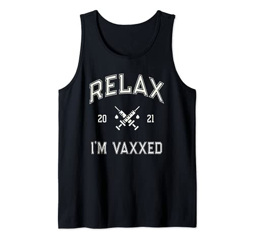 Fully Vaccinated RELAX I'M VAXXED 2021 I Got It Vaccine Shot Tank Top