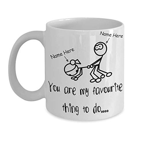 You Are My Favorite Thing To Do Mug Personalized Couple Name Funny Valentines Day Gifts Novelty Gifts For Her or Him Wife Husband Coffee Mug 11oz 15oz White