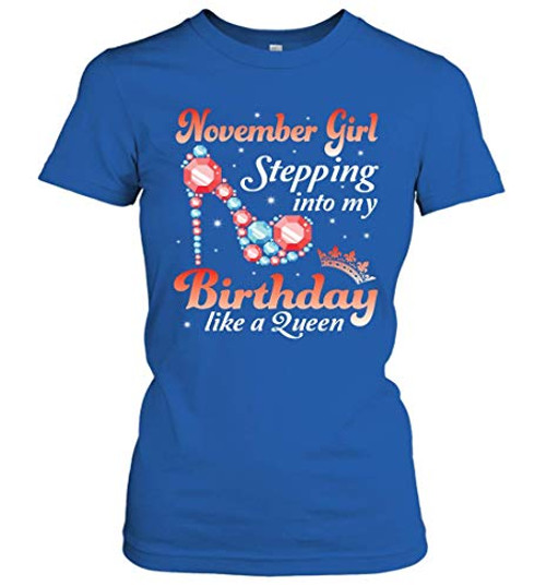 November Girl Stepping Into My Birthday Like A Queen Happy Birthday to Me You Nana Mom Daughter Women's T-Shirt -Royal-L-