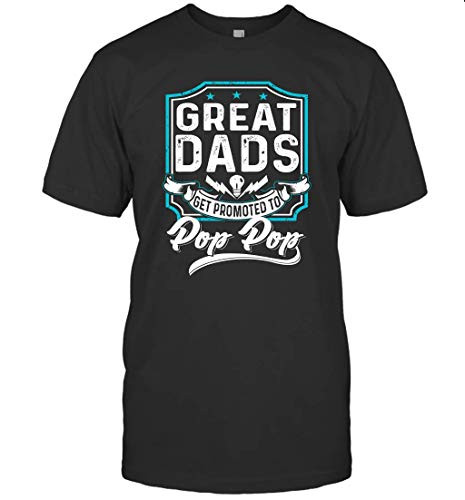 Great Dads Get Promoted to Pop Pop Father's Day Grandpa Gift T-Shirt -Black-L-