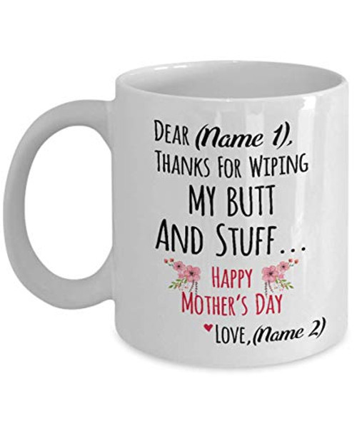 EpicMugs Dear Mom Thanks For Wiping My Butt And Stuff Coffee Mug Funny Happy Mother's Day Mug Mom Mug 11oz or 15oz Mug Customizable Mug