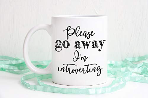 Please Go Away I'm Introverting Coffee Mug Introvert Mug