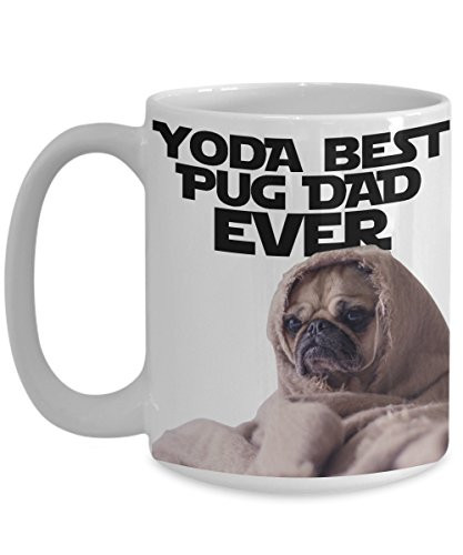 Funny Pug Father Day Gift - Yoda Best Pug Dad Ever - Cute Snug Pug Star Wars Inspired Coffee Mug Tea Cup - White Ceramic -15 oz.-