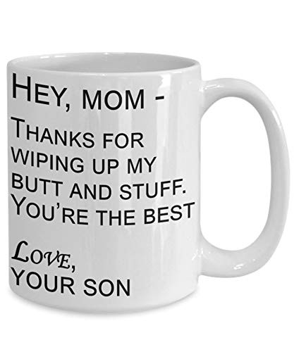 Mom Thanks For Wiping My Butt Mug - Mom Coffee Mug From Son Meanful gifts For Mom Coffee Mug For Mom Cup For Mother's Day Birthday 11 Oz 15 Oz Ceramic Mug