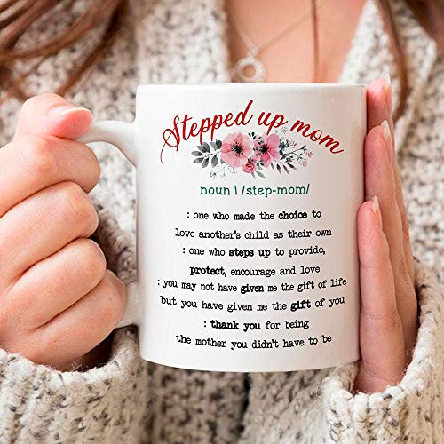 to My Stepped Up Mom Mug Thanks You for Being The Mum You Didn't Have to Be Flowers Happy Mother's Day Mug for Women Gift for Step Mom Stepmother On Mother Day Birthday Anniversary 11-15oz Coffee Mug