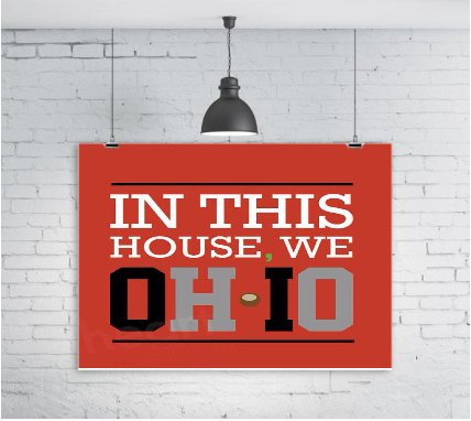 Debbie's Designs Ohio State Buckeyes O-H-I-O in This House 16x20 Glossy Poster