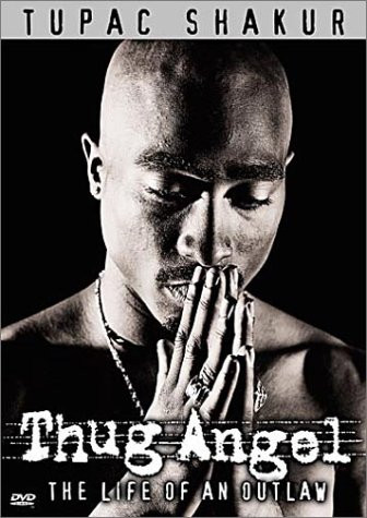 Tupac Shakur - Thug Angel -The Life of an Outlaw-