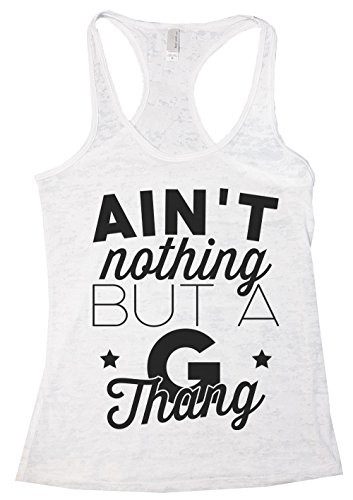 Funny Threadz Womens Burnout Hip Hop Tank Top Aint Nothing But a G Thang Medium White