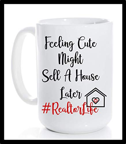 I'm So Cute-Sexy-Hot Might Sell A House Later RealtorLife Humor Coffee Mug - 11oz or 15oz