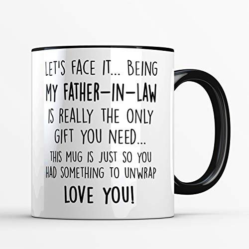 Funny Father-in-Law Mug - Being My Father In Law Is Really the Only Gift You Need - To My Dear Future FIL from Daughter in Law Son in Law - 15oz - White/Black Handle Funny Father-in-Law Mug - Being My Father In Law Is Really the Only Gift You Need - To My Dear Future FIL from Daughter in Law Son in Law - 15oz - White/Black Handle