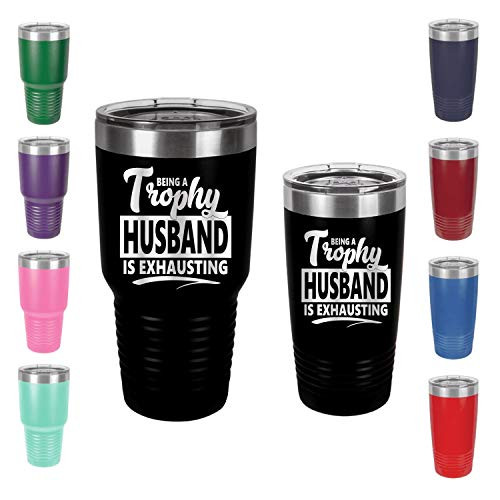 Being A Trophy Husband is Exhausting - Engraved 20 oz Tumbler Mug Cup Unique Funny Birthday for Women Men Husband Spouse Partner Mate Groom Hubby -20 oz, Black-