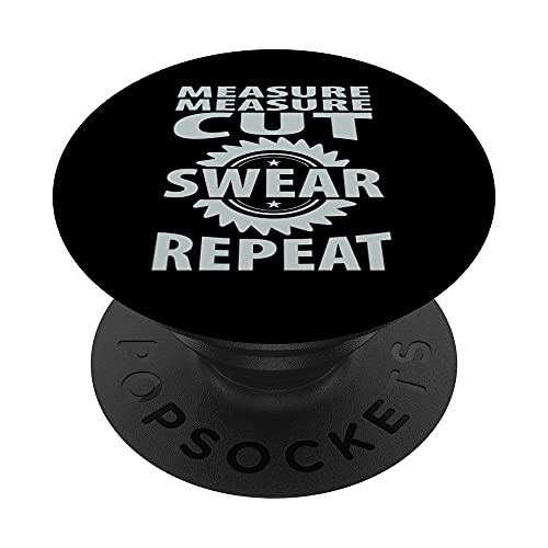 Measure cut swear repeat hilarious carpenter design PopSockets Swappable PopGrip