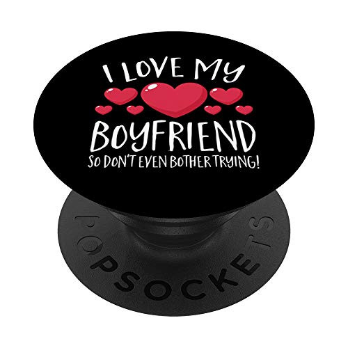 I Love My Boyfriend So Don't Even Bother Trying PopSockets PopGrip: Swappable Grip for Phones  and  Tablets