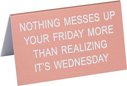 About Face Designs Realizing It's Wednesday On Pink 2.75 x 4.5 Acrylic Decorative Table Top Sign