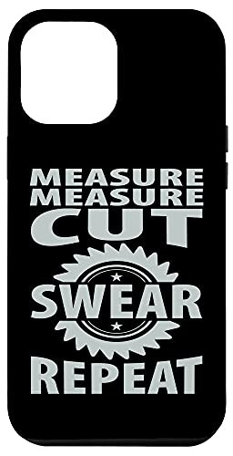 iPhone 12 Pro Max Measure cut swear repeat hilarious carpenter design Case