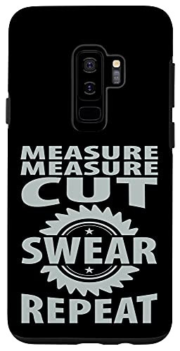 Galaxy S9 plus Measure cut swear repeat hilarious carpenter design Case