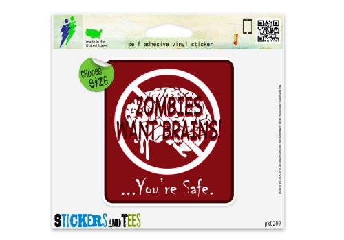 Zombies Want Brains Youre Safe Funny Car Sticker Indoor Outdoor 4" x 4"