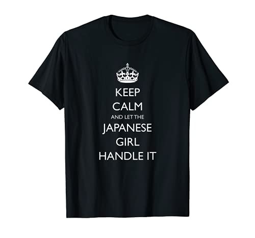 Keep Calm and Let the Japanese Girl Handle It Funny T-Shirt