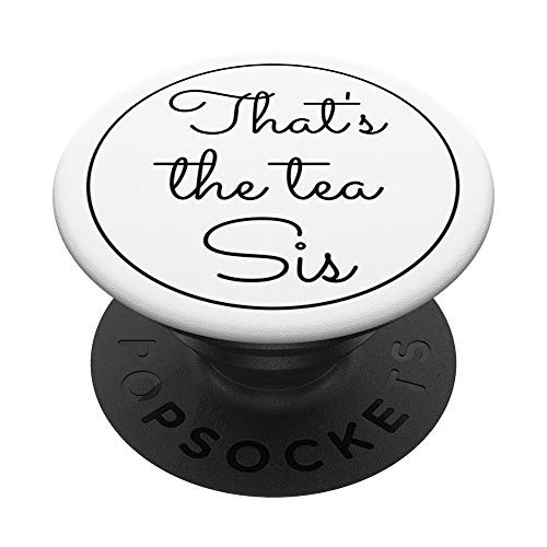 That's The Tea Sis PopSockets PopGrip: Swappable Grip for Phones  and  Tablets