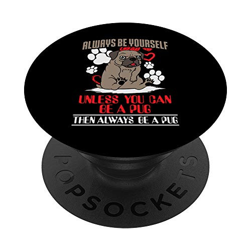 Always Be Yourself Unless You Can Be a Pug - Black PopSockets Grip and Stand for Phones and Tablets