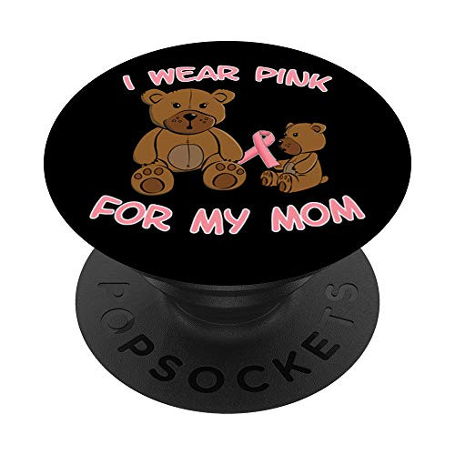 Breast Cancer Awareness I Wear Pink For My Mom Son Daughter PopSockets PopGrip: Swappable Grip for Phones  and  Tablets