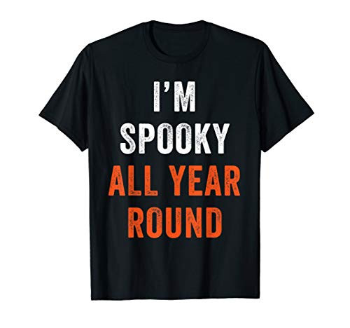 I'm Spooky All Year Round Funny Halloween Shirt Top