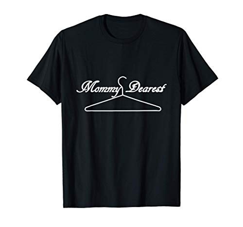Funny Mommy Dearest White Text Tee With Wire Hanger T-Shirt Funny Mommy Dearest White Text Tee With Wire Hanger T-Shirt