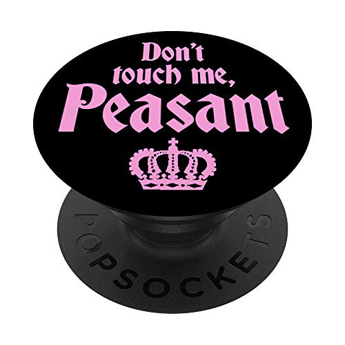 Don't Touch Me Peasant Snarky Sarcastic PopSockets PopGrip: Swappable Grip for Phones  and  Tablets
