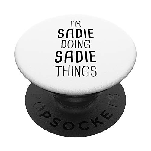 I'm SADIE Doing SADIE Things Personalized Girl Name Gift PopSockets PopGrip: Swappable Grip for Phones  and  Tablets