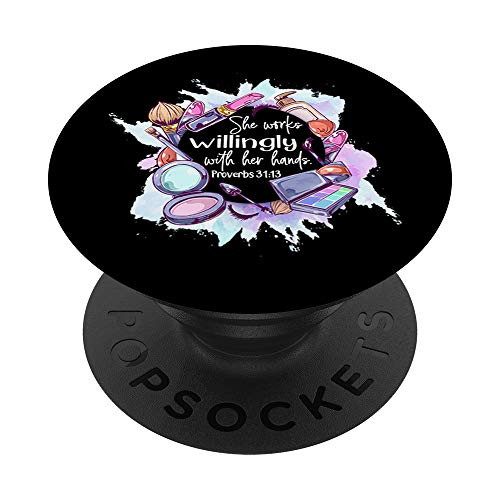 She works willing with her - Proverbs 31:13-Makeup Artist PopSockets Grip and Stand for Phones and Tablets