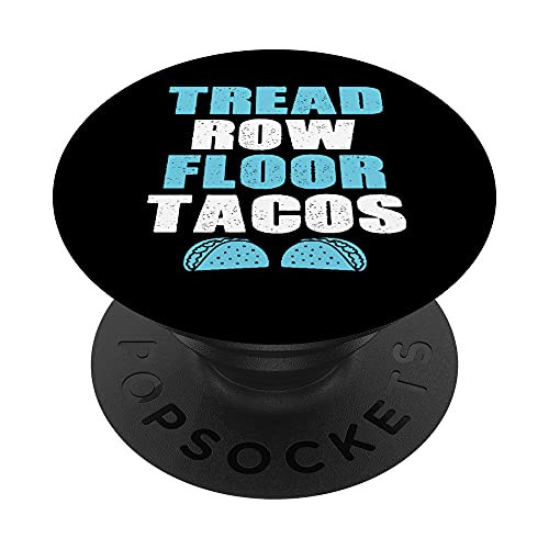 Tread, Row, Floor Equals Tacos - Funny Workout PopSockets PopGrip: Swappable Grip for Phones and Tablets Tread, Row, Floor Equals Tacos - Funny Workout PopSockets PopGrip: Swappable Grip for Phones and Tablets
