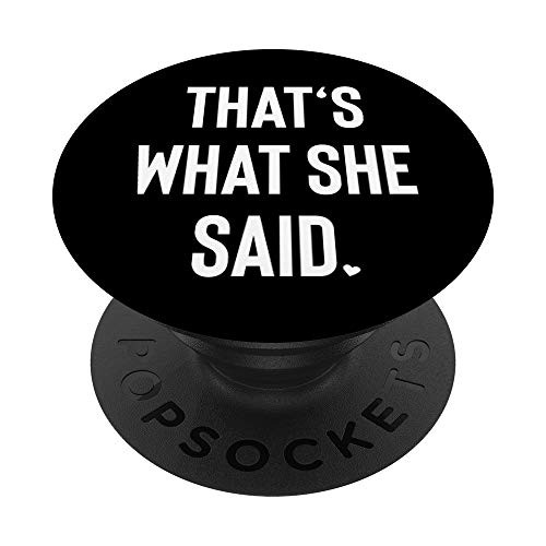 White That's What She Said Meme Black PopSockets PopGrip: Swappable Grip for Phones  and  Tablets