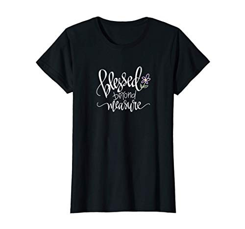 Hand Lettered Blessed Beyond Measure | Christian Blessing T-Shirt