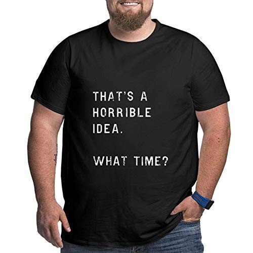 antkondnm Thats A Horrible Idea What Time Big Size Men's Funny t-Shirt Round Neck Short Sleeve T-Shirt