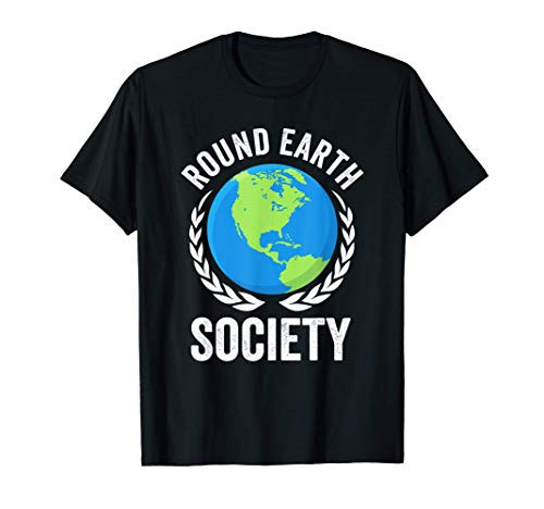 Round Earth Society Proud Member Funny Anti Flat Earth T-Shirt