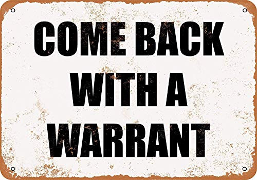 Keviewly 12 x 16 Inches Metal Sign - Come Back with a Warrant - Vintage Look Sign, bar, Cafe,Home Wall Decoration Keviewly 12 x 16 Inches Metal Sign - Come Back with a Warrant - Vintage Look Sign, bar, Cafe,Home Wall Decoration