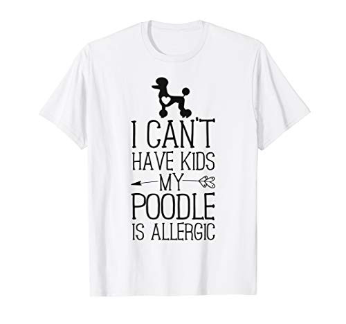 Poodle Mama Gift Funny Dog Mom Shirts Can't Have Kids T-Shirt Poodle Mama Gift Funny Dog Mom Shirts Can't Have Kids T-Shirt