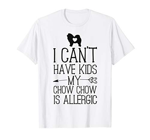 Chow Chow Mama Gift Funny Dog Mom Shirts Can't Have Kids T-Shirt Chow Chow Mama Gift Funny Dog Mom Shirts Can't Have Kids T-Shirt
